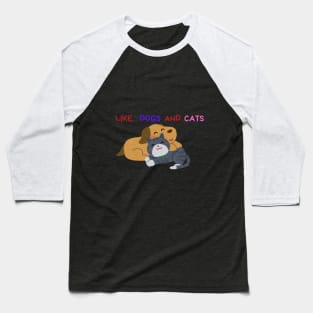 i like dogs and cats Baseball T-Shirt